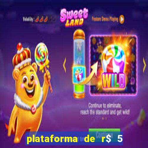 plataforma de r$ 5 jogo do tigrinho